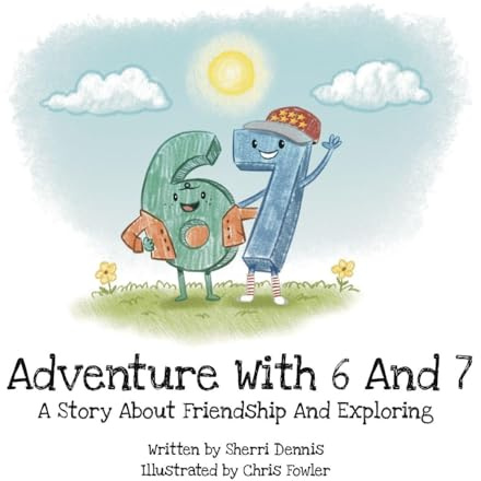 Adventure with 6 and 7 - The Story about Friendship and Exploring