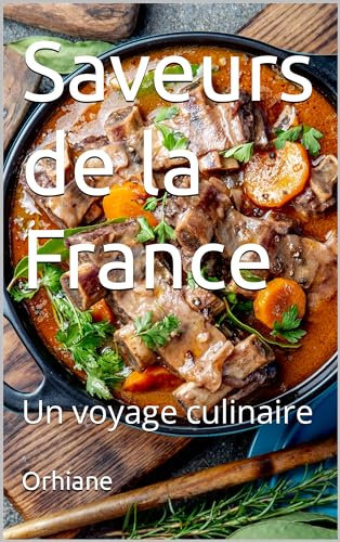 Saveurs de France : Un voyage culinaire (French Edition)