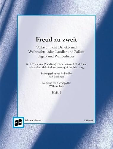 Freud zu zweit. Heft 1: 162 volkstümliche Dialekt- und Weihnachtslieder, Landler und Polkas, Jäger- und Wanderlieder. 2 Instrumente gleicher Stimmung. Spielpartitur.