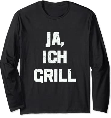 Ja Ich Grill T-Shirt I Auftragsgriller Smoker Fleisch Steak Langarmshirt