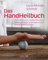 Das HandHeilbuch: Einfache Übungen, um Beschwerden zu lindern, die Hände zu kräftigen und die Beweglichkeit zu erhalten (Körpertherapie für eine ganzheitliche Gesundheit)