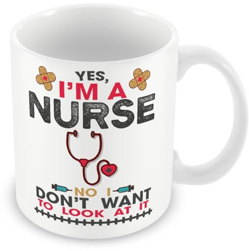 Mug Gift for Nurses - Yes I'm A Nurse No I Don't Want to Look at It
