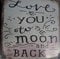 I love you to the Moon and Back Wooden Sign 30cm x 30cm Shabby Chic