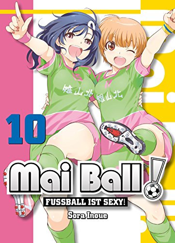 Mai Ball - Fußball ist sexy! Band 10: Fußball ist sexy!