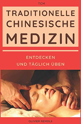 Traditionelle Chinesische Medizin (TCM) : entdecken und täglich üben