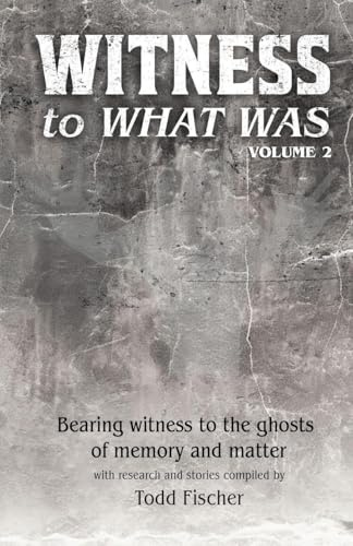 WITNESS to What Was: Volume 2