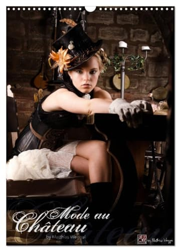 Mode au Chateau (Wandkalender 2026 DIN A3 hoch), CALVENDO Monatskalender: Ein Kalender rund um´s Thema Mittelalter & Steam Punk (CALVENDO Menschen)