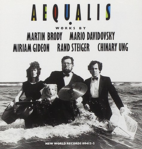Aequalis: Works by Martin Brody, Mario Davidovsky, Miriam Gideon, Rand Steiger, Chinary Ung