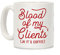 Blood Of My Kunden weiß 11 Unze Keramik Kaffee Becher von lookhuman