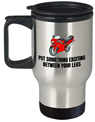 Funny Motorcycle Travel Mug Biker Gift Motorbike Rider Present Put Something Exciting Between Your Legs