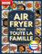 Air Fryer Pour Toute La Famille: 300 Livres De Recettes Faciles, Delicieux Et Sains Pour Les Debutants Et Les Favoris De La Famille.