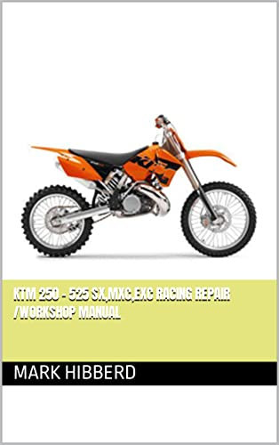 KTM 250 - 525 SX,MXC,EXC Racing Repair /Workshop Manual (English Edition)