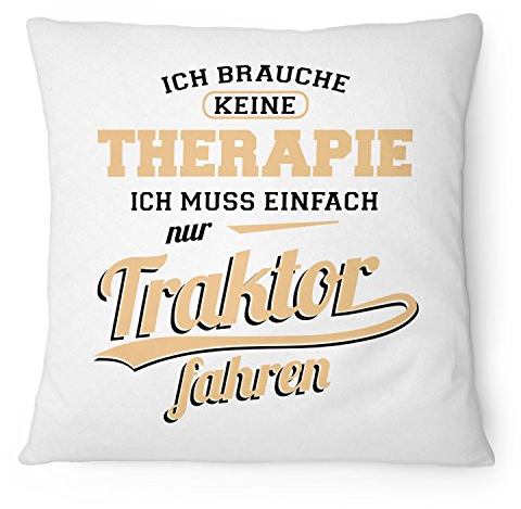 Fashionalarm Kissen - Ich brauche keine Therapie - Traktor fahren - 40x40 cm mit Füllung | Geschenk Idee Spruch für Traktorist Bauer Landwirt, Farbe:weiß