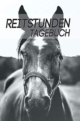 Reitstunden Tagebuch: Pferde Trainingsbuch: Sorgfältig gestalteter Inhalt für schnelle, individuelle Einträge von Reittraining und Informationen zu ... Der handliche Begleiter für den Reitstall