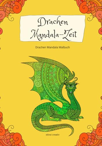 Drachen Mandala-Zeit: Drachen Mandala Malbuch: 45 tolle Ausmalbilder für Erwachsene und größere Kinder zum Entspannen