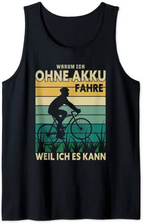Warum ich ohne Akku fahre Weil ich es kann Tank Top
