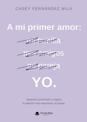 A mi primer amor: YO.