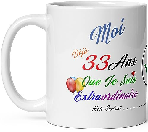 Mug anniversaire 33 ans humour trente trois ans modeste drole tasse haute qualité idée cadeau rigolo trentaine fete Noel homme femme ami collegue copain pote famille