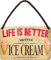 WOGEKA ART Retro Blechschild - Life is better with ICE CHREAM - Lustiger Spruch als Geschenkidee für EIS FANS zu Geburtstag Weihnachten als Deko Schild 18x12 cm Metallschild Hängeschild HS928
