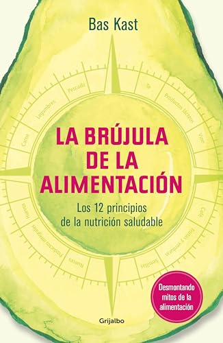 La brújula de la alimentación: Los 12 principios de una nutrición saludable