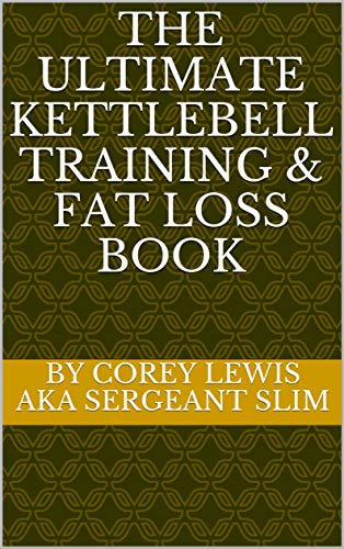 The Ultimate Kettlebell Training & Fat Loss Book (English Edition)