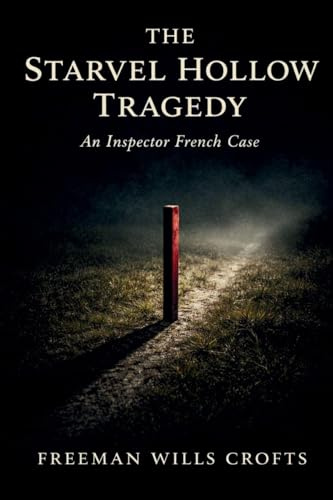The Starvel Hollow Tragedy: An Inspector French Case