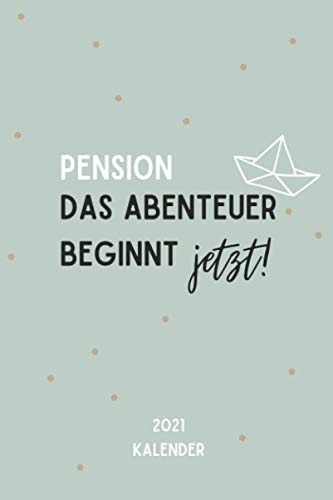PENSION DAS ABENTEUER BEGINNT JETZT! 2021 KALENDER: 2021 KALENDER | Beamten Geschenke für Beamte| Polizeibeamter, Zollbeamter, Finanzbeamter | witziges Geschenk | Beamtengeschenke