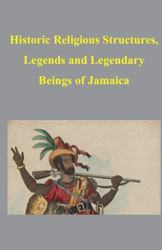 Historic Religious Structures, Legends and Legendary Beings of Jamaica