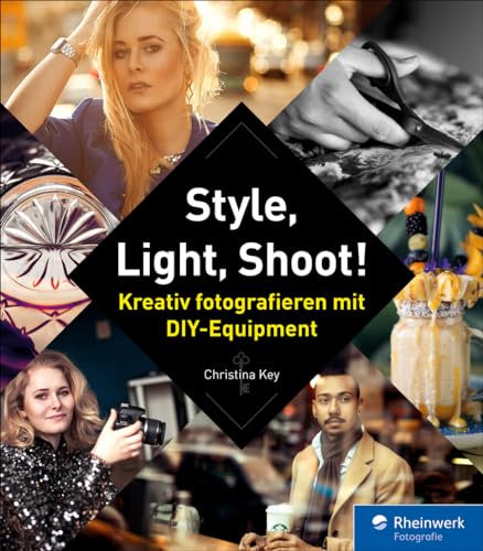 Style, Light, Shoot!: Kreativ fotografieren mit DIY-Equipment – seitentreues E-Book in Farbe für Fire-Tablets und Kindle-Apps