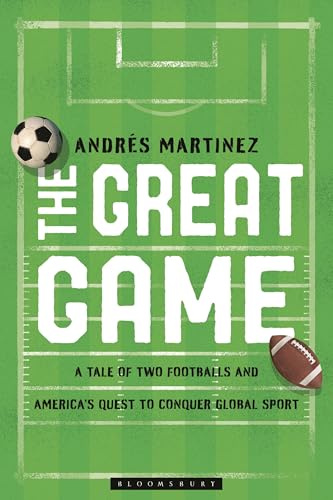 The Great Game: A Tale of Two Footballs and America's Quest to Conquer Global Sport