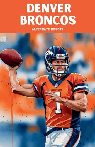Denver Broncos Alternate History