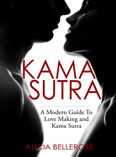 Kama Sutra: A Modern Guide To Love Making and Kama Sutra (Kama Sutra Book, Kama Sutra Positons, Sex Positions, Love Making, Kamasutra) (English Edition)