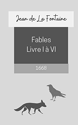 Fables de La Fontaine (Livre 1 à 6, Annoté): Edition de 1668 avec l'orthographe originelle