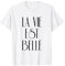 La vie est belle T-Shirt Herren Damen Kinder lustiges Geschenk T-Shirts T-Shirt