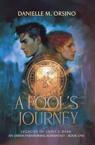A Fool's Journey: Legacies of Light & Dark An Urban Paranormal Trilogy