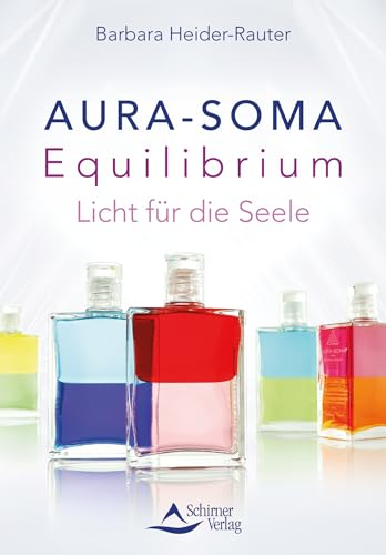 Aura-Soma Equilibrium - Licht für die Seele