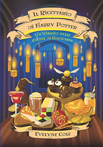 Il Ricettario di Harry Potter: Un Viaggio nelle Cucine di Hogwarts