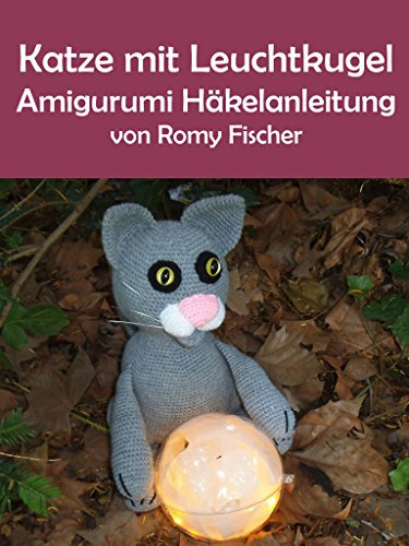 Katze mit Leuchtkugel: Amigurumi Häkelanleitung