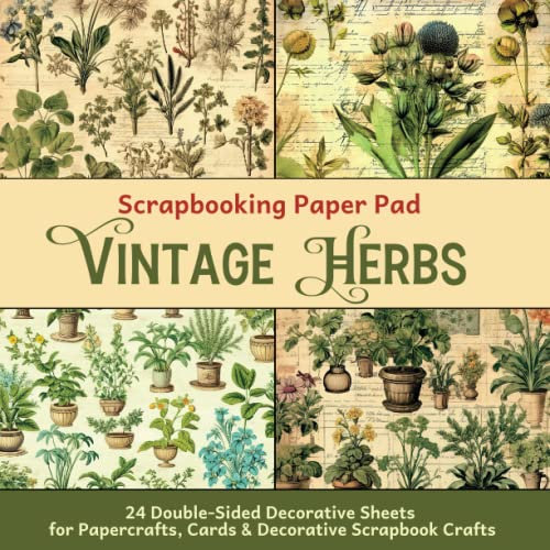 Scrapbooking Paper Pad - Vintage Herbs: 24 Double-Sided Decorative Sheets for Papercrafts, Cards & Decorative Scrapbook Crafts (Scrapbooking Paper Pads)