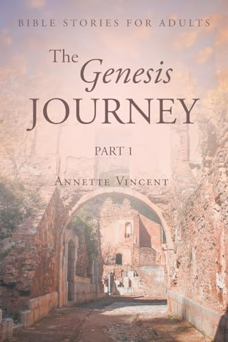 The Genesis Journey: Part 1 (Bible Stories for Adults)