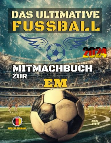 Das ultimative Fußball Mitmachbuch zur EM 2024: Begeben Sie sich auf ein interaktives Abenteuer durch die EM 2024: Spannende Spiele, faszinierende Fakten und endloser Spaß für junge Fußballfans!