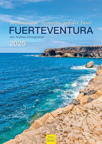 Edition Seidel Premium Kalender Fuerteventura Bezaubernde Momente 2025 Format DIN A3 Wandkalender Europa Spanien Kanaren Insel Atlantik Meer Strand Küste Andrea Dreegmeyer