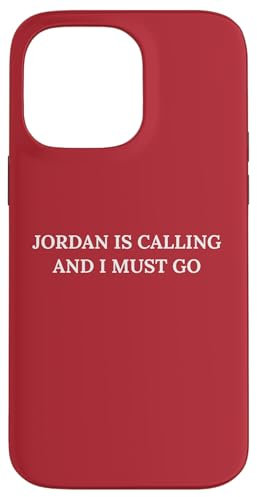 Jordan Is Calling And I Must Go Case for iPhone 14 Pro Max