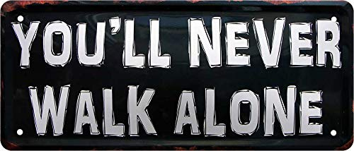 Blechschild ''You´ll never walk alone'' 28x12cm Geschenk Lustige Sprüche Feier Vintage Retro Geburtstag Deko Party Überraschung Fan Sarkasmus Ironie Funny Schwarzer Humor