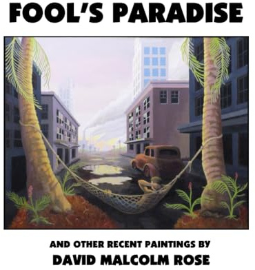 Fools Paradise: Recent paintings by David Malcolm Rose