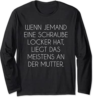 Schraube Locker Liegt Meist An Mutter Lustiges Muttertag Fun Langarmshirt
