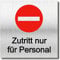 Türschild Zutritt nur für Personal UV Druck selbstklebend 12 x 12cm - 3mm Aluverbund - Made in Germany - Art.Nr. 2087