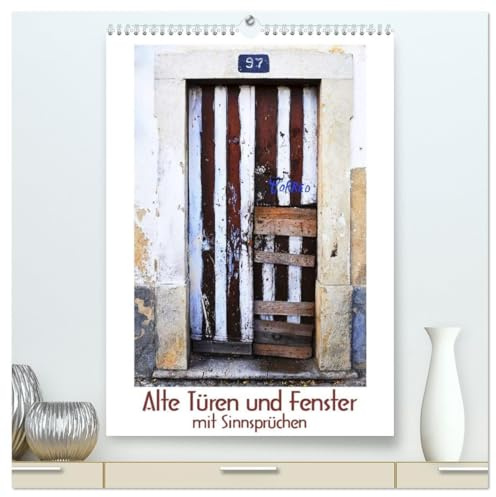Alte Türen und Fenster mit Sinnsprüchen (hochwertiger Premium Wandkalender 2026 DIN A2 hoch), Kunstdruck in Hochglanz: Momentaufnahmen eines Urlaubs in Portugal (CALVENDO Orte)