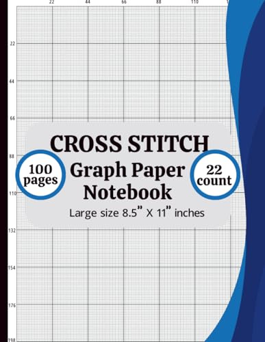 Cross Stitch Graph Paper Notebook 22 Count: Cross Stitch Graph Paper Notebook 22 Count: Chart Paper for Pattern Design, Embroidery, Needlepoint & Pixel Art – 8.5” x 11”, 100 Pages