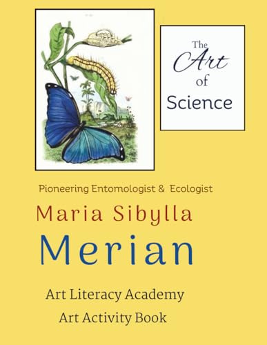 MARIA SIBYLLA MERIAN: Pioneering Entomologist and Ecologist